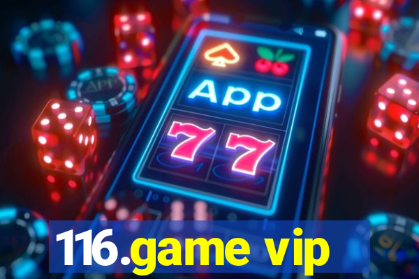 116.game vip