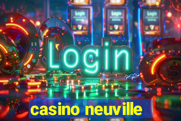 casino neuville