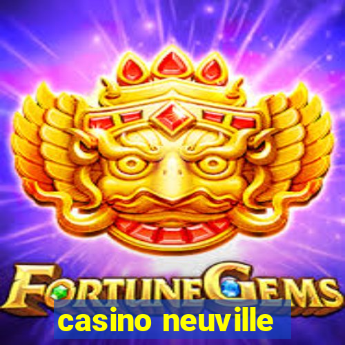 casino neuville