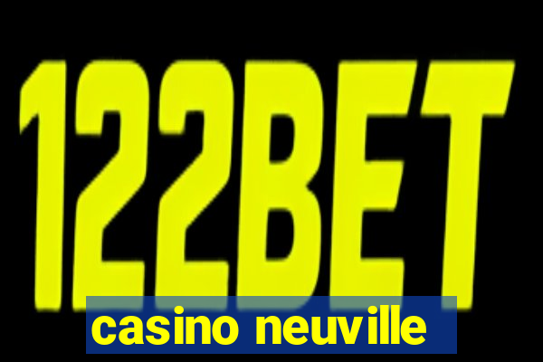 casino neuville