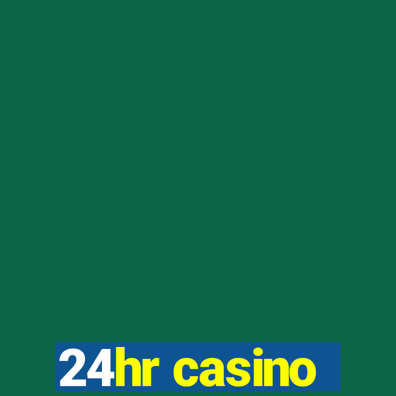 24hr casino