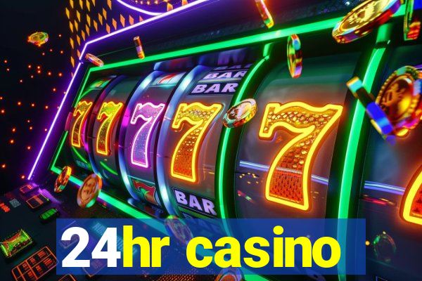 24hr casino