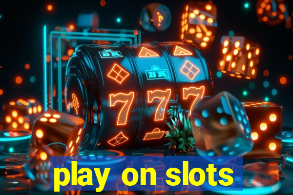 play on slots