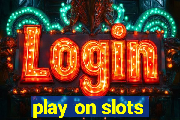 play on slots