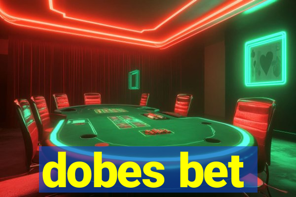 dobes bet