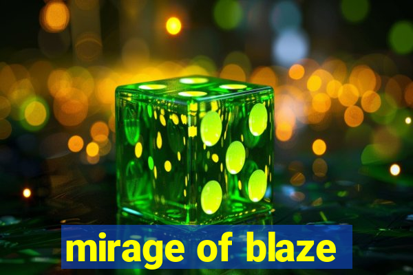 mirage of blaze