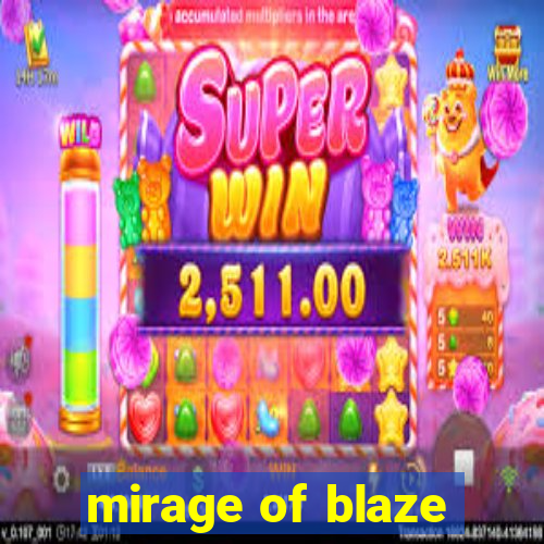 mirage of blaze