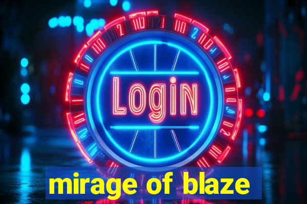 mirage of blaze