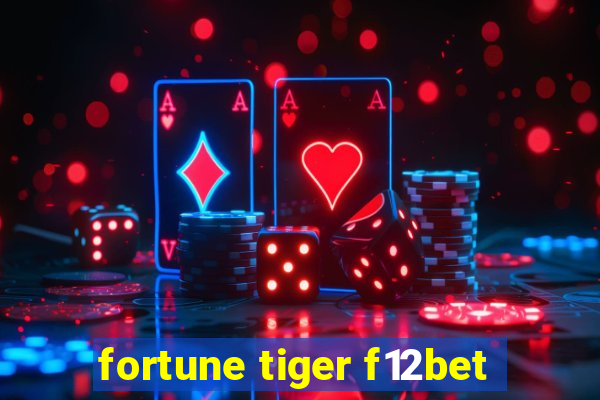 fortune tiger f12bet