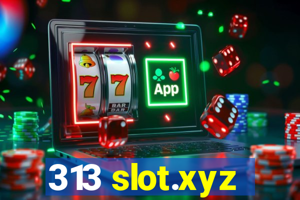 313 slot.xyz