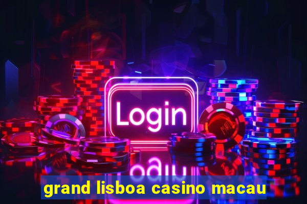 grand lisboa casino macau