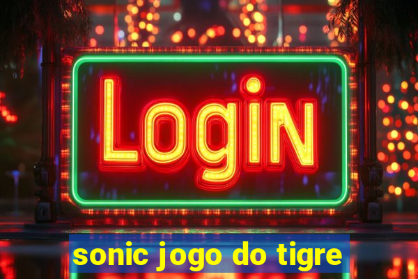 sonic jogo do tigre