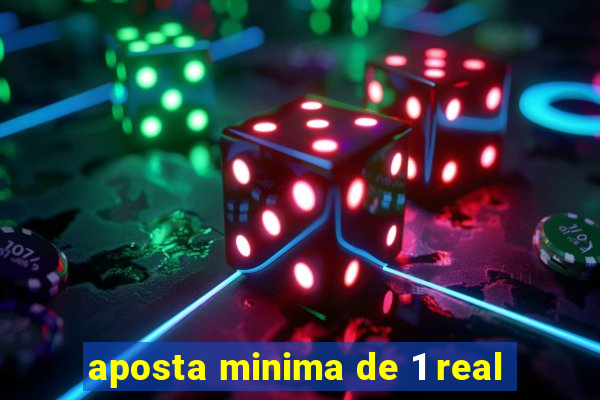 aposta minima de 1 real