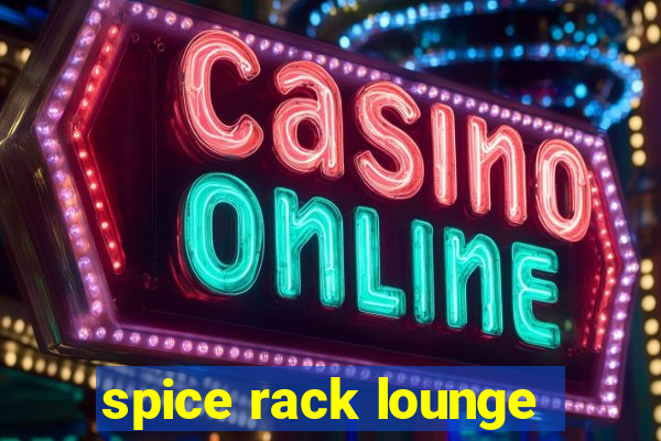 spice rack lounge