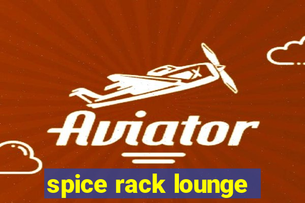 spice rack lounge