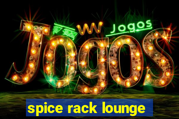 spice rack lounge