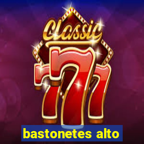 bastonetes alto