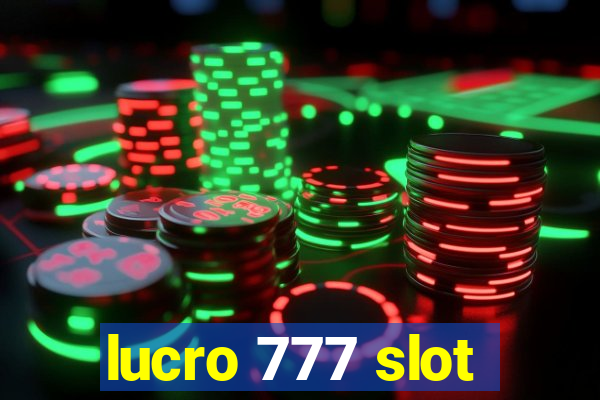 lucro 777 slot