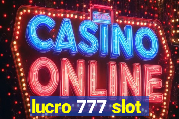 lucro 777 slot