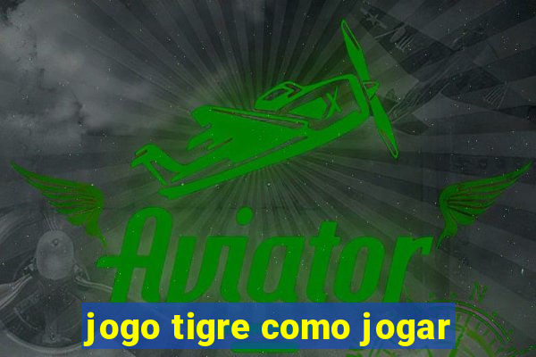 jogo tigre como jogar