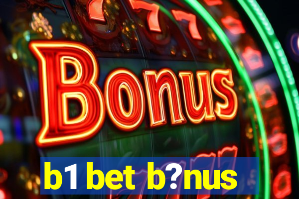 b1 bet b?nus