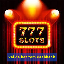 vai de bet tem cashback