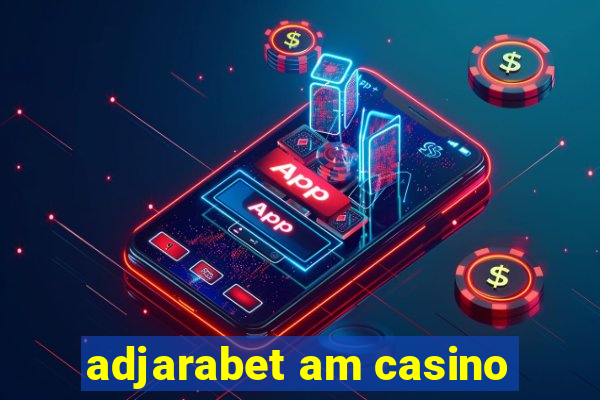 adjarabet am casino