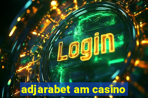 adjarabet am casino