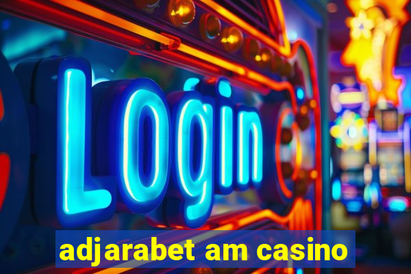 adjarabet am casino