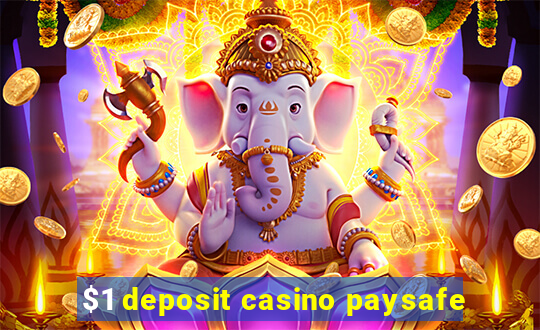 $1 deposit casino paysafe