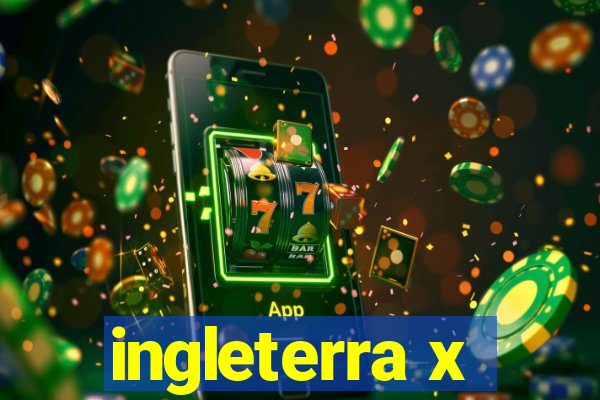 ingleterra x