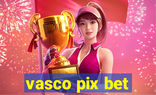 vasco pix bet