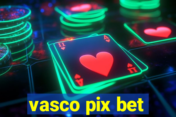 vasco pix bet