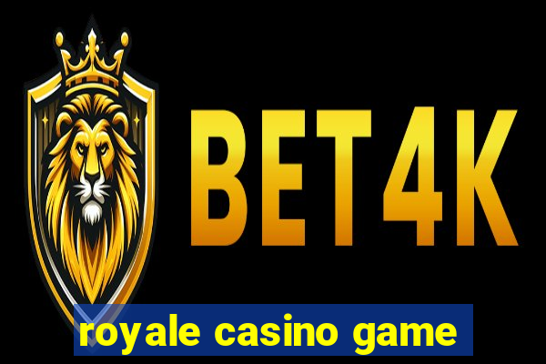 royale casino game