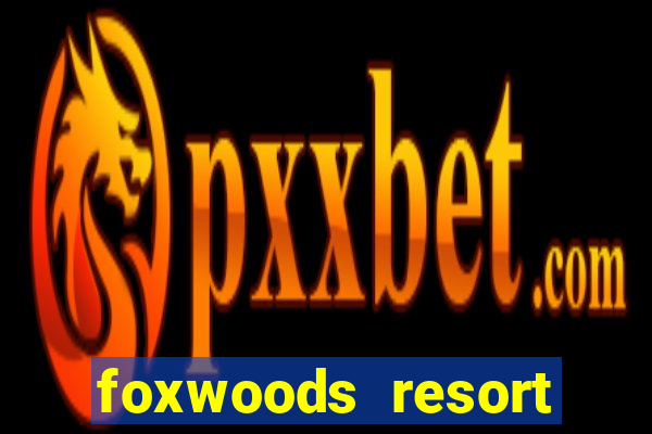 foxwoods resort casino connecticut usa