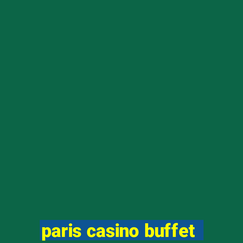 paris casino buffet