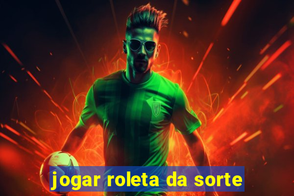 jogar roleta da sorte