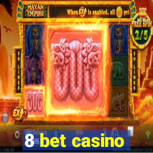 8 bet casino