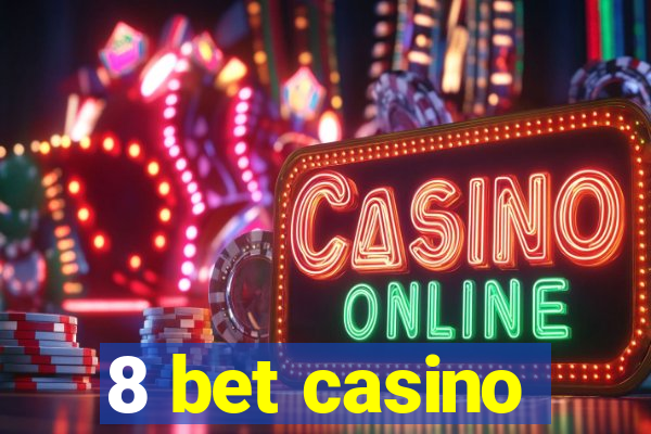 8 bet casino