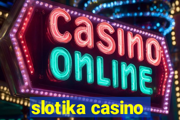 slotika casino