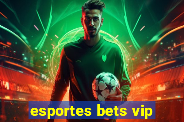 esportes bets vip