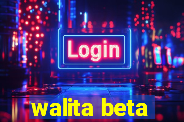 walita beta