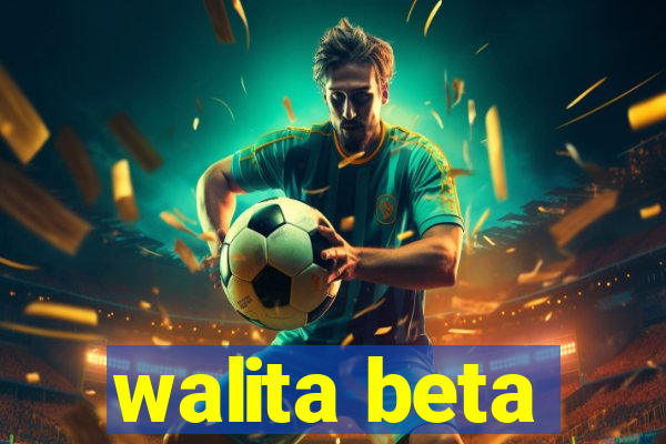 walita beta