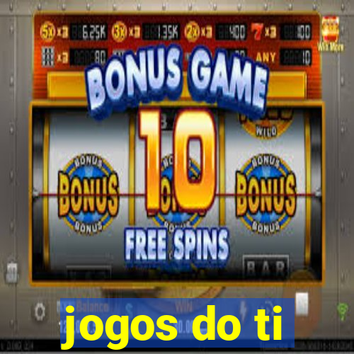 jogos do ti