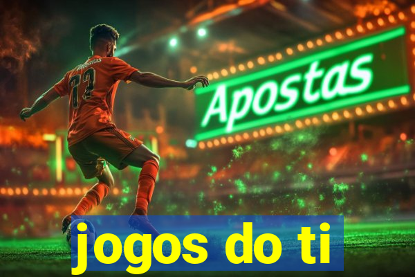 jogos do ti