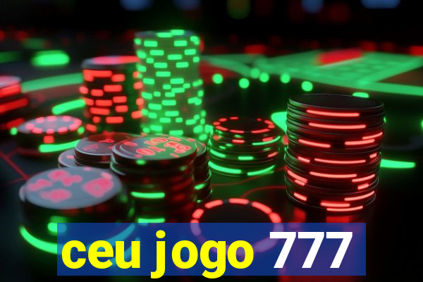 ceu jogo 777