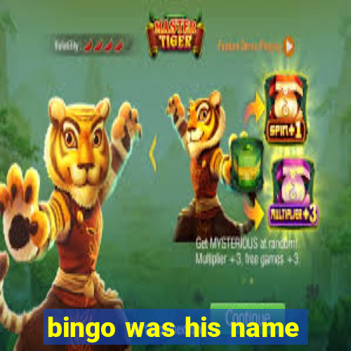 bingo was his name