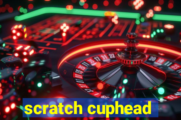 scratch cuphead