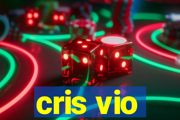 cris vio