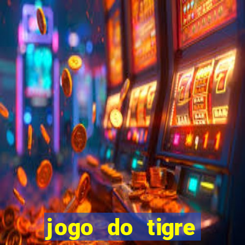 jogo do tigre ganhar dinheiro mesmo